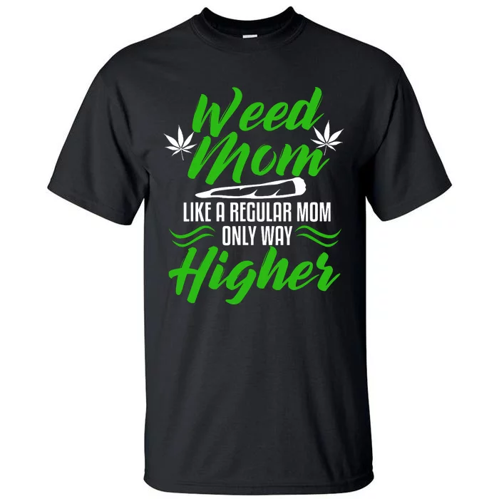 Marijuana Mom Weed Funny 420 Cannabis Gifts Women Tall T-Shirt