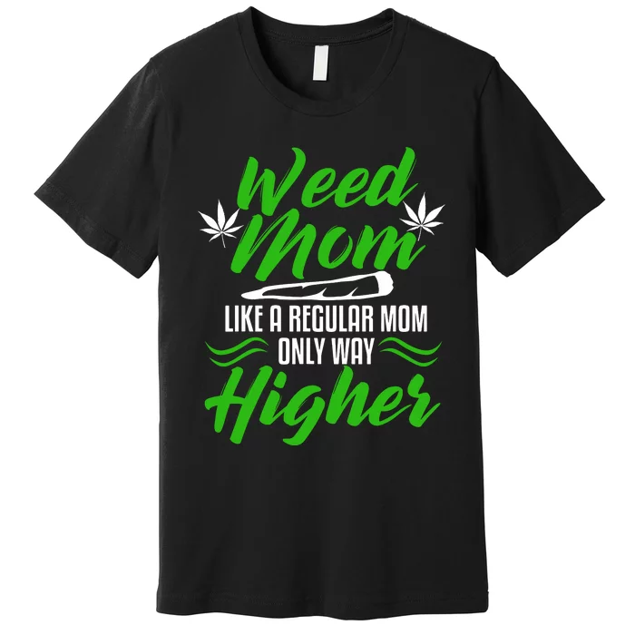 Marijuana Mom Weed Funny 420 Cannabis Gifts Women Premium T-Shirt