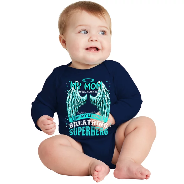 My Mom Will Always Be My Living Breathing Super Hero Gift Baby Long Sleeve Bodysuit