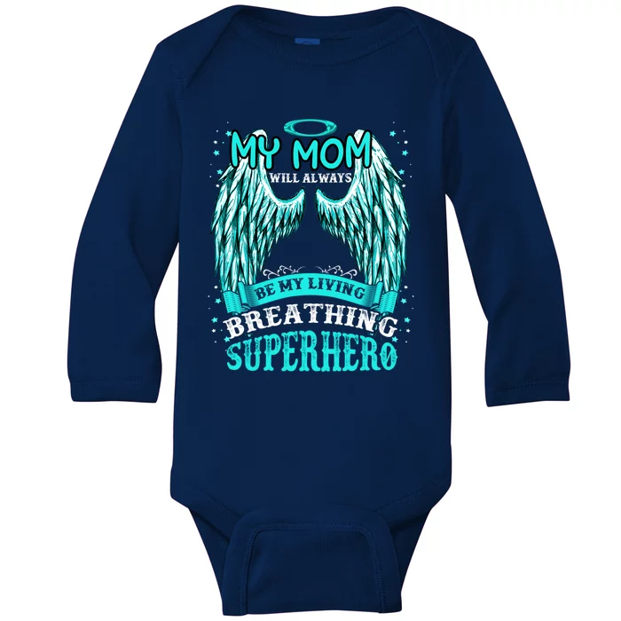 My Mom Will Always Be My Living Breathing Super Hero Gift Baby Long Sleeve Bodysuit