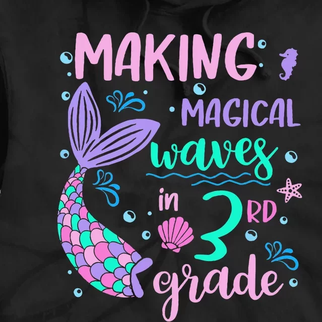 Making Magical Waves In 3rd Grade Back To School Mermaid Tie Dye Hoodie