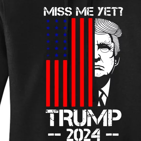 Miss Me Yet Trump 2024 Women's Pullover Hoodie