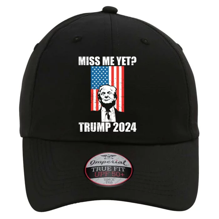 Miss Me Yet Funny Trump 2024 The Original Performance Cap