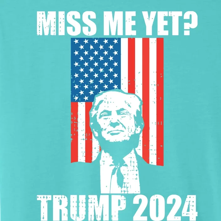 Miss Me Yet Funny Trump 2024 ChromaSoft Performance T-Shirt