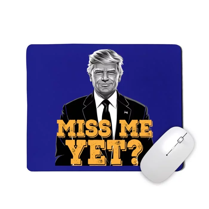 Miss Me Yet Trump 2024 President Vintage Trump Cute Gift Mousepad