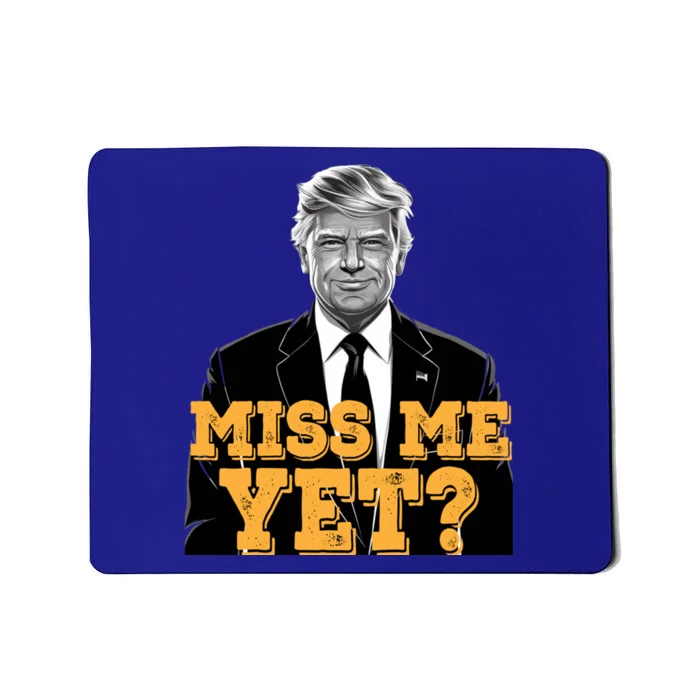 Miss Me Yet Trump 2024 President Vintage Trump Cute Gift Mousepad