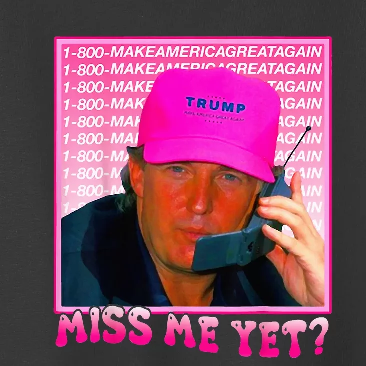 Miss Me Yet Donald Trump 2024 Holding Phone Call Pink Toddler T-Shirt