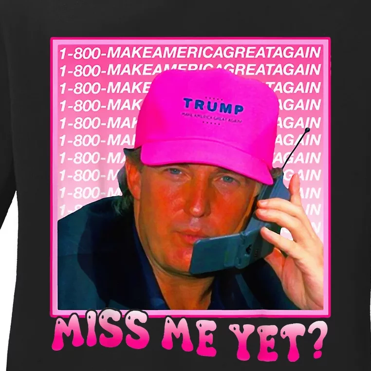 Miss Me Yet Donald Trump 2024 Holding Phone Call Pink Ladies Long Sleeve Shirt