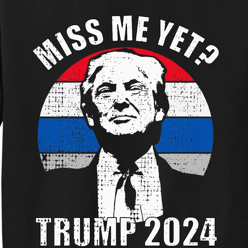 Miss Me Yet Funny Trump 2024 Sweatshirt