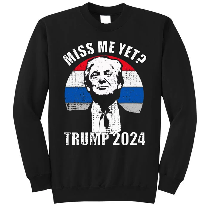 Miss Me Yet Funny Trump 2024 Sweatshirt