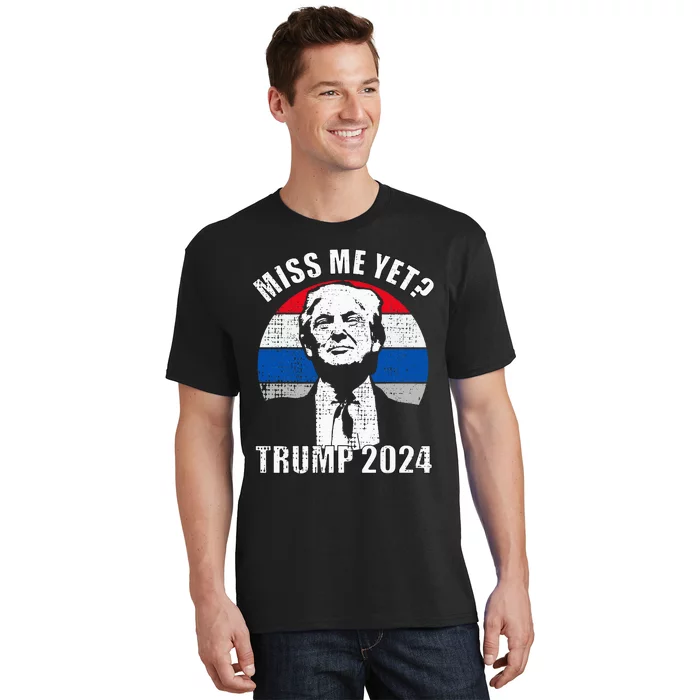 Miss Me Yet Funny Trump 2024 T-Shirt