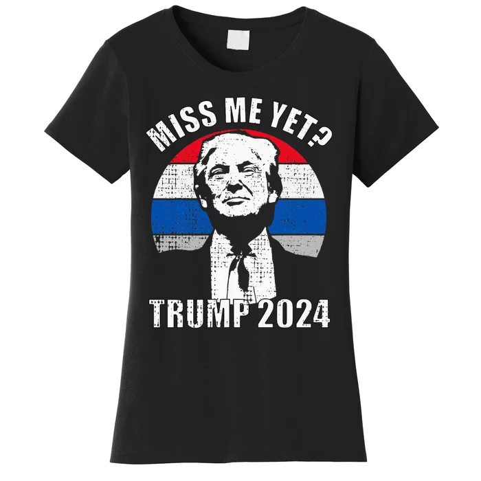 Miss Me Yet Funny Trump 2024 Women's T-Shirt