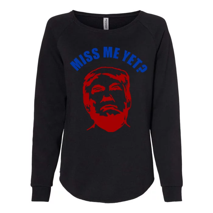 Miss Me Yet? Funny Pro Trump Anti Biden Womens California Wash Sweatshirt