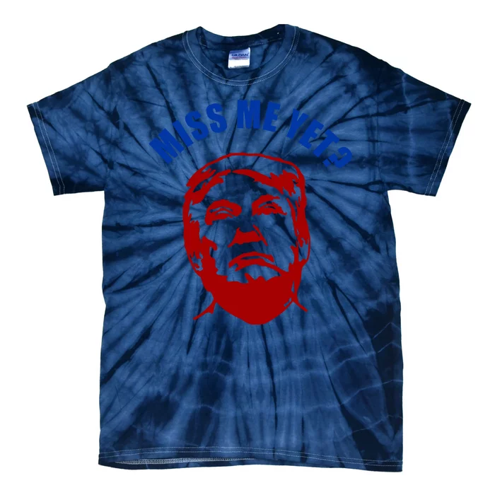 Miss Me Yet? Funny Pro Trump Anti Biden Tie-Dye T-Shirt