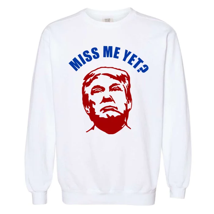 Miss Me Yet? Funny Pro Trump Anti Biden Garment-Dyed Sweatshirt