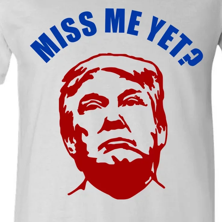 Miss Me Yet? Funny Pro Trump Anti Biden V-Neck T-Shirt