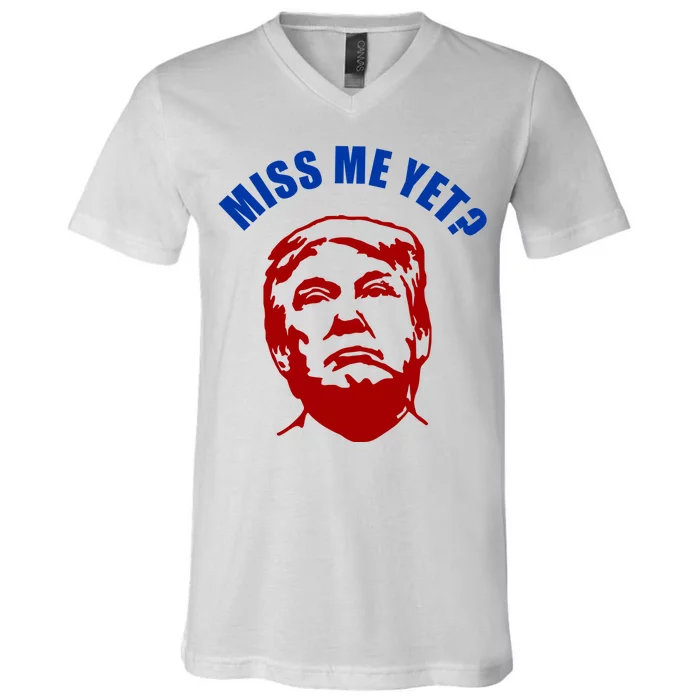 Miss Me Yet? Funny Pro Trump Anti Biden V-Neck T-Shirt