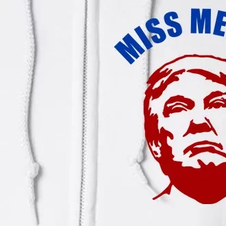 Miss Me Yet? Funny Pro Trump Anti Biden Full Zip Hoodie