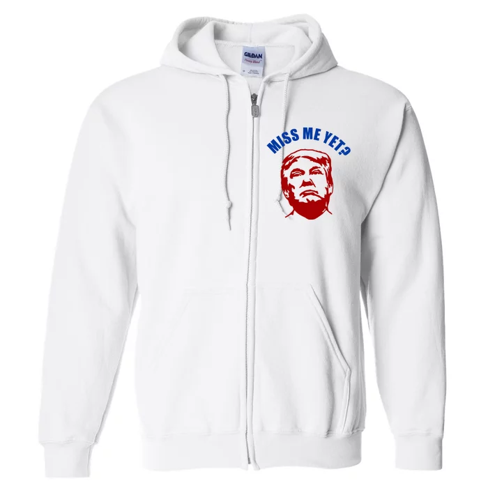 Miss Me Yet? Funny Pro Trump Anti Biden Full Zip Hoodie