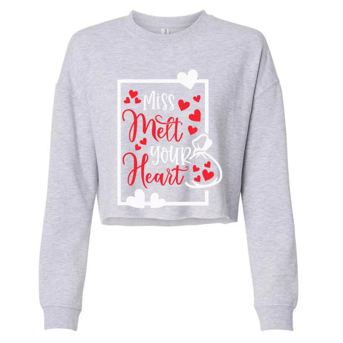 Miss Melt Your Heart Cute Valentine's Day Funny Funny Gift Cropped Pullover Crew