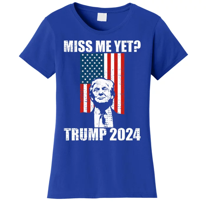 Miss Me Yet Funny Trump 2024 Women's T-Shirt