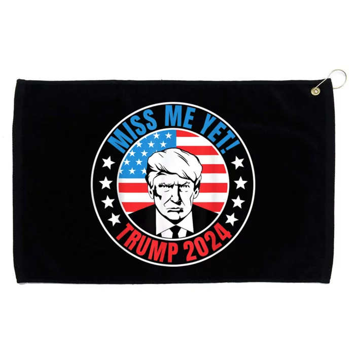 Miss Me Yet Trump 2024 45 Re Elect President Trump USA Grommeted Golf Towel