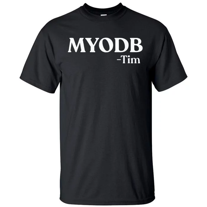 Myodb Mind Your Own Damn Business Tall T-Shirt