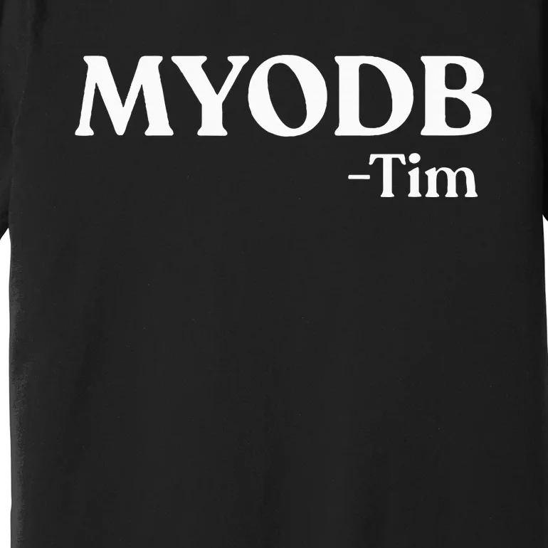 Myodb Mind Your Own Damn Business Premium T-Shirt