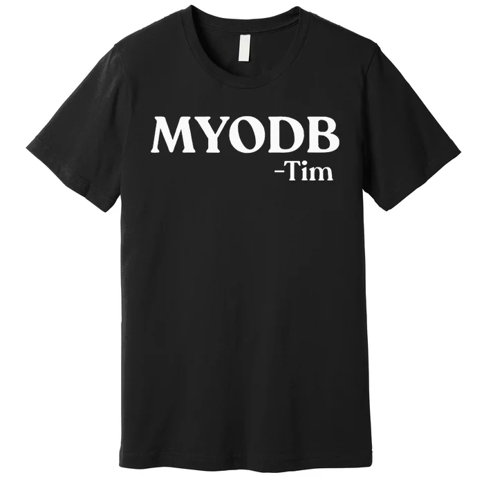 Myodb Mind Your Own Damn Business Premium T-Shirt