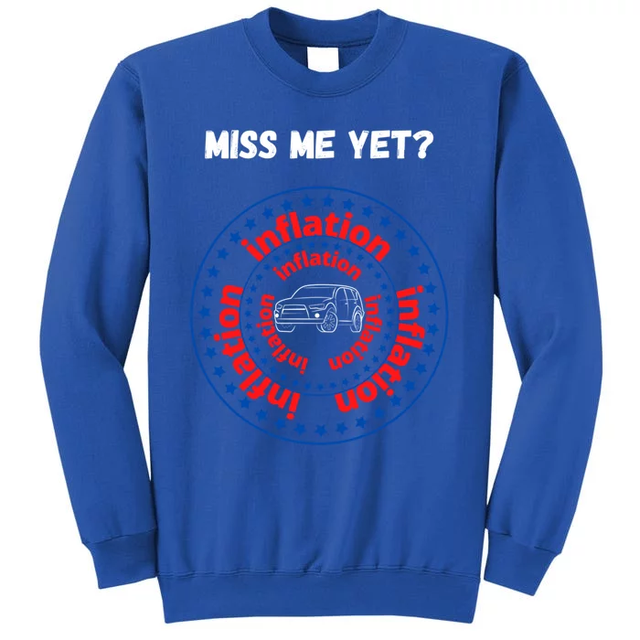 Miss Me Yet Inflation America Experience Gift Tall Sweatshirt