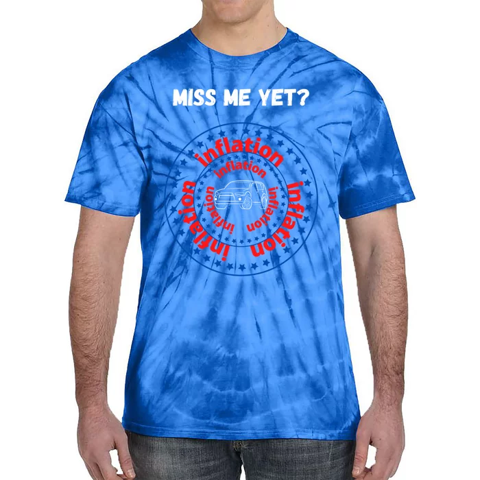 Miss Me Yet Inflation America Experience Gift Tie-Dye T-Shirt