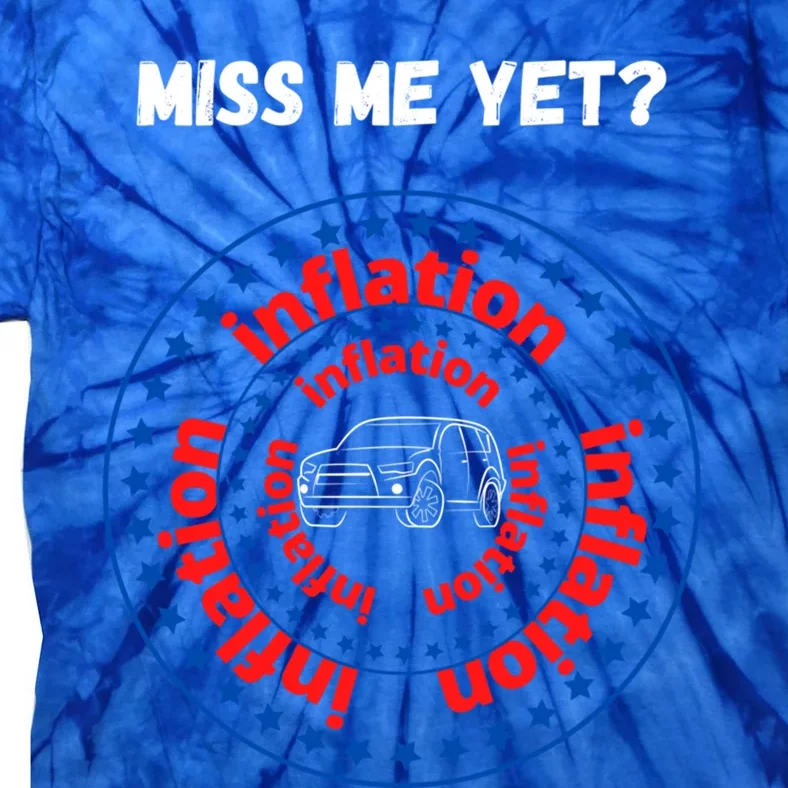 Miss Me Yet Inflation America Experience Gift Tie-Dye T-Shirt