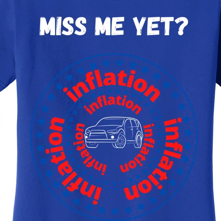 Miss Me Yet Inflation America Experience Gift Women's T-Shirt