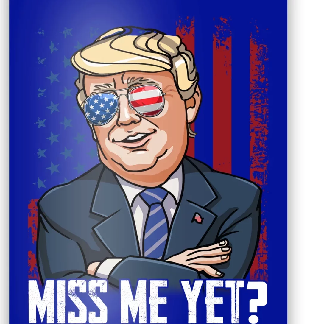 Miss Me Yet President Trump 2024 Take America Back Usa Flag Gift Poster