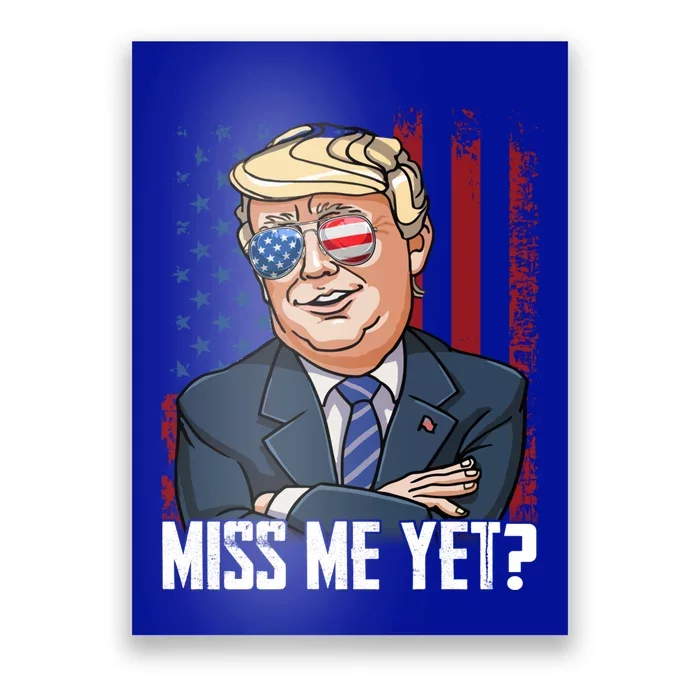 Miss Me Yet President Trump 2024 Take America Back Usa Flag Gift Poster