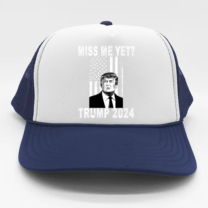 Miss Me Yet Trump 2024 Take America Back Electionthe Return Gift Trucker Hat