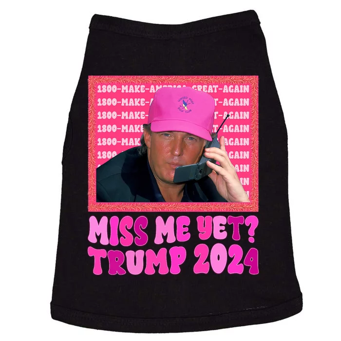 Miss Me Yet Trump 2024 President 2024 Doggie Tank