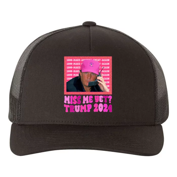 Miss Me Yet Trump 2024 President 2024 Yupoong Adult 5-Panel Trucker Hat