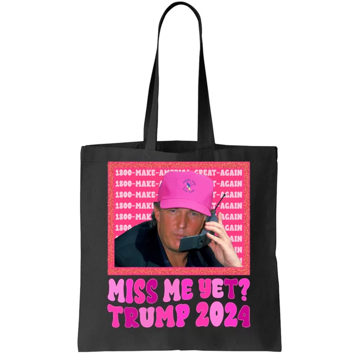 Miss Me Yet Trump 2024 President 2024 Tote Bag