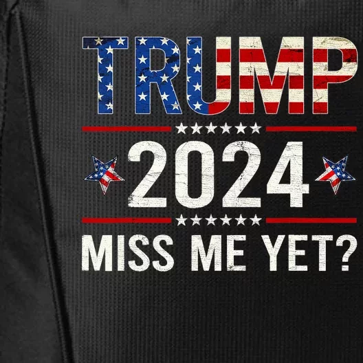 Miss Me Yet Trump 2024 I'll Be Back Patriotic 4th Of July City Backpack