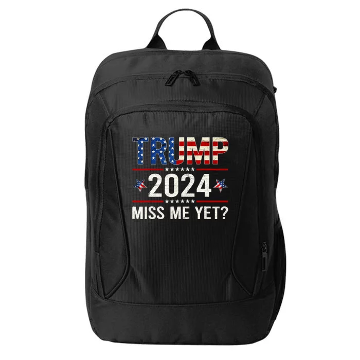 Miss Me Yet Trump 2024 I'll Be Back Patriotic 4th Of July City Backpack