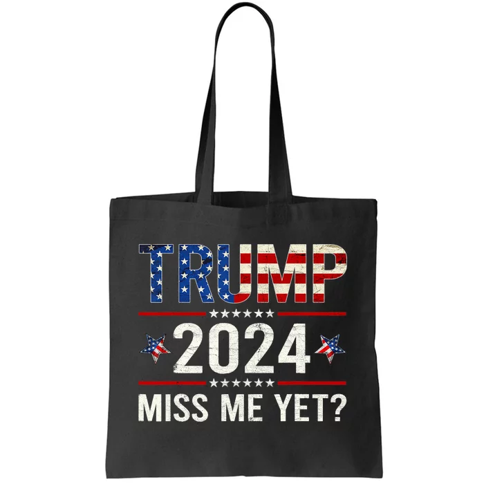 Miss Me Yet Trump 2024 I'll Be Back Patriotic 4th Of July Tote Bag