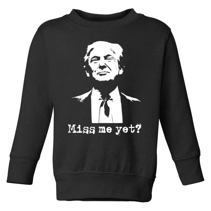 Miss Me Yet Donald Trump 45th President 2024 Election Toddler Sweatshirt