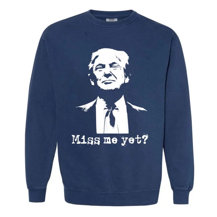 Miss Me Yet Donald Trump 45th President 2024 Election Garment-Dyed Sweatshirt