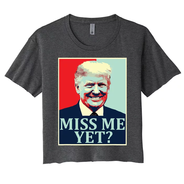 Miss Me Yet Donald Trump 45th President Trump Women's Crop Top Tee