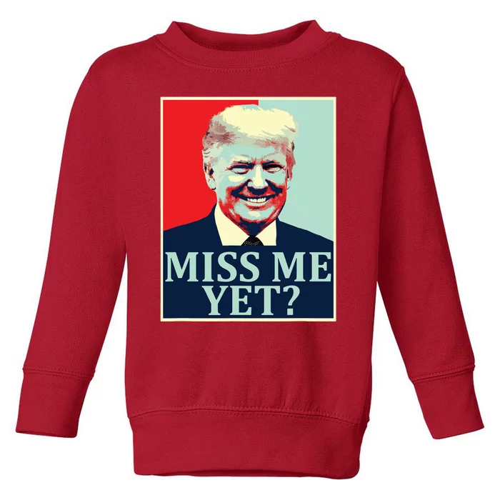 Miss Me Yet Donald Trump 45th President Trump Toddler Sweatshirt