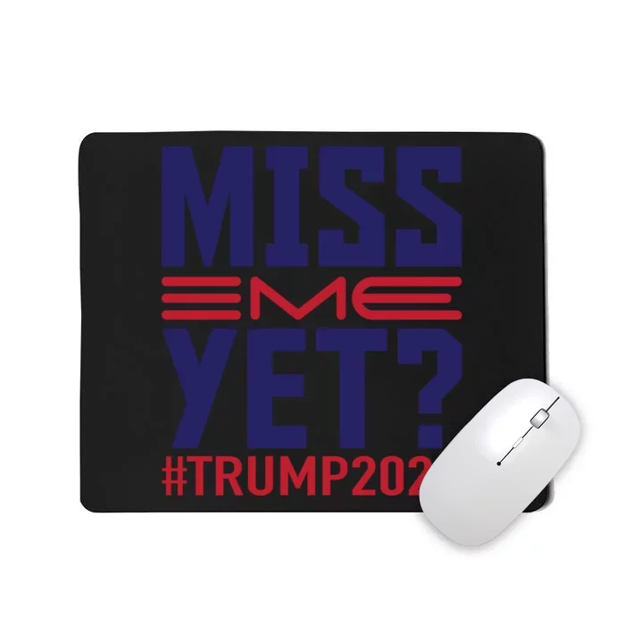 Miss Me Yet? Trump 2024 Graphic Mousepad