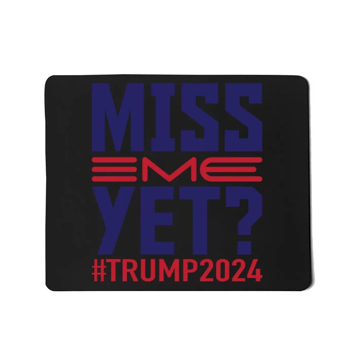 Miss Me Yet? Trump 2024 Graphic Mousepad