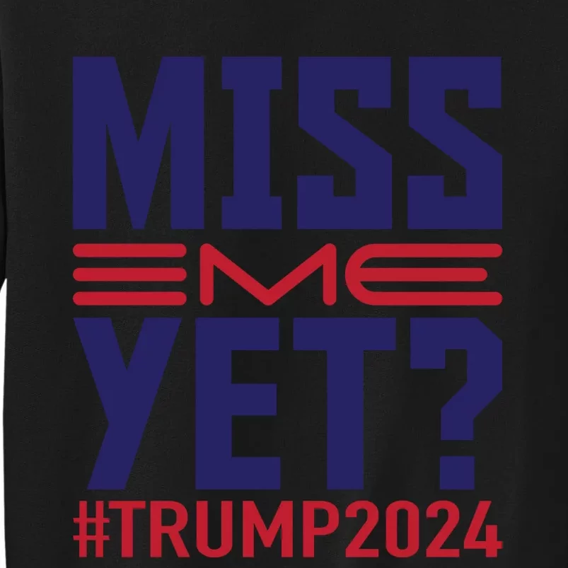 Miss Me Yet? Trump 2024 Graphic Tall Sweatshirt