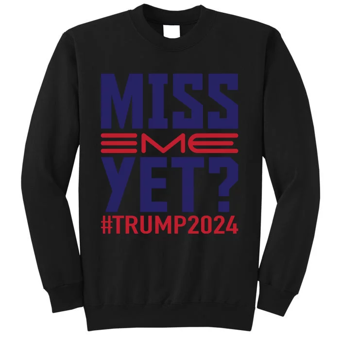 Miss Me Yet? Trump 2024 Graphic Tall Sweatshirt